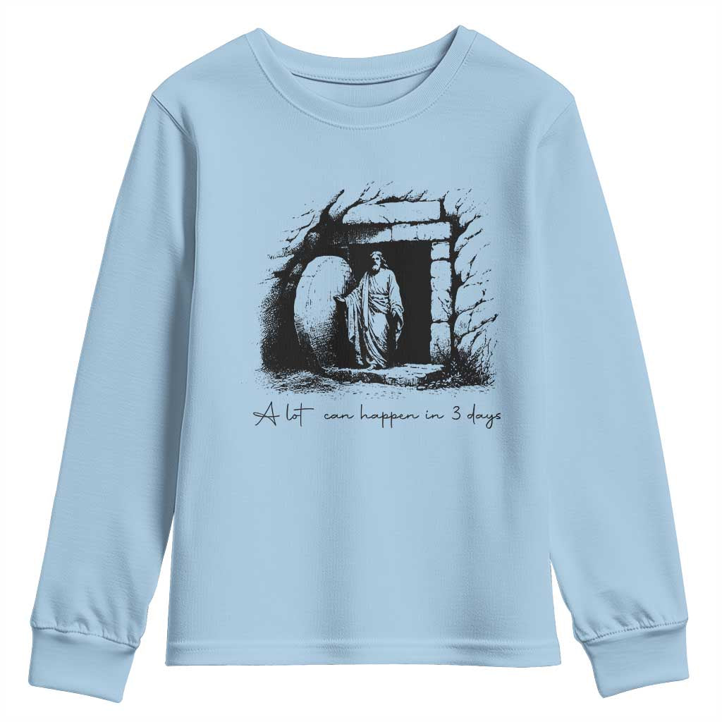 Easter Religious A Lot Can Happen In 3 Days Youth Sweatshirt
