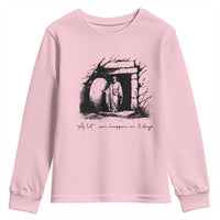 Easter Religious A Lot Can Happen In 3 Days Youth Sweatshirt