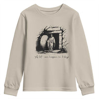 Easter Religious A Lot Can Happen In 3 Days Youth Sweatshirt