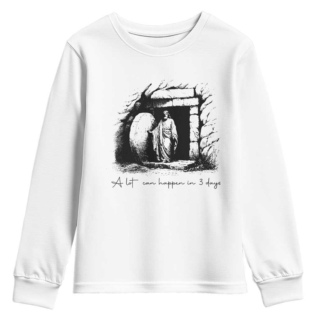 Easter Religious A Lot Can Happen In 3 Days Youth Sweatshirt