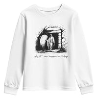 Easter Religious A Lot Can Happen In 3 Days Youth Sweatshirt