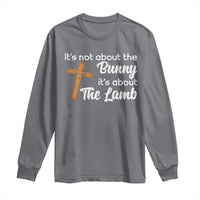 Easter Religious Long Sleeve Shirt It's Not About The Bunny It's About The Lamb