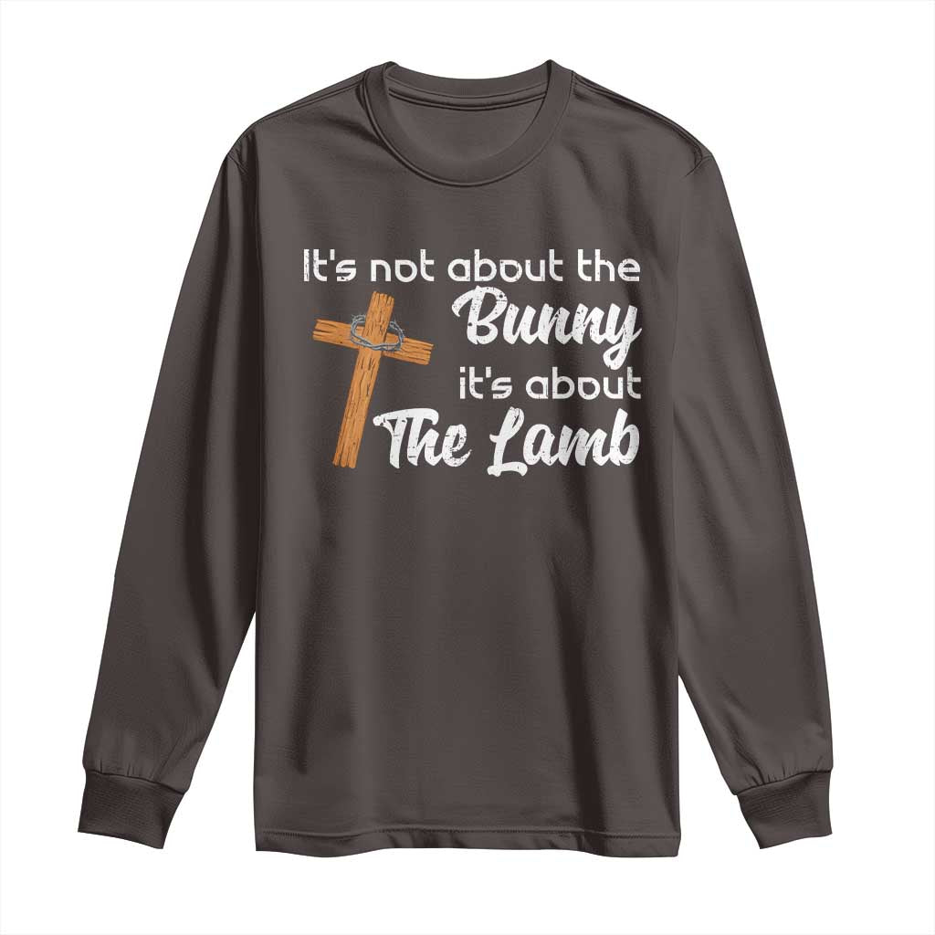 Easter Religious Long Sleeve Shirt It's Not About The Bunny It's About The Lamb