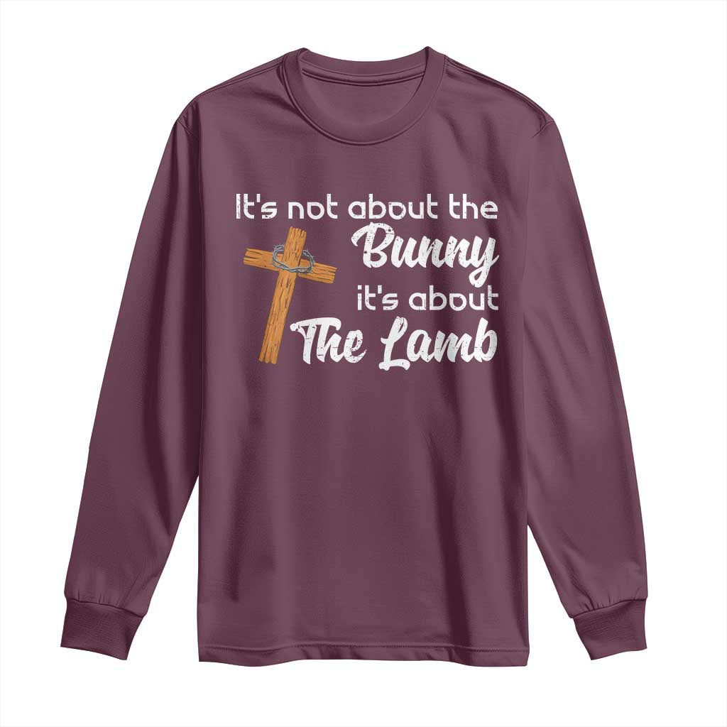 Easter Religious Long Sleeve Shirt It's Not About The Bunny It's About The Lamb