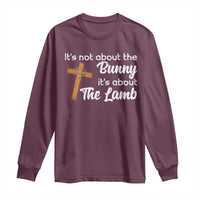 Easter Religious Long Sleeve Shirt It's Not About The Bunny It's About The Lamb