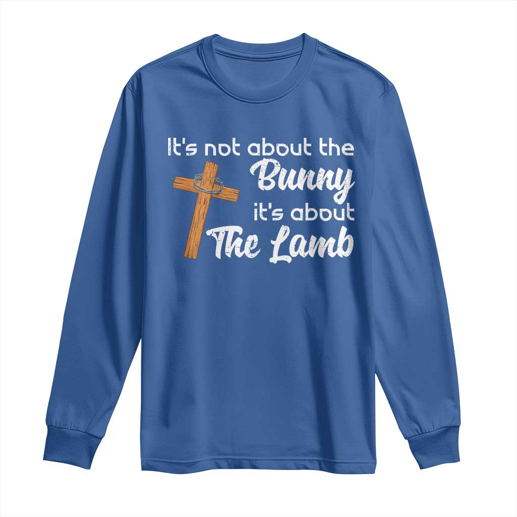 Easter Religious Long Sleeve Shirt It's Not About The Bunny It's About The Lamb