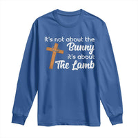 Easter Religious Long Sleeve Shirt It's Not About The Bunny It's About The Lamb