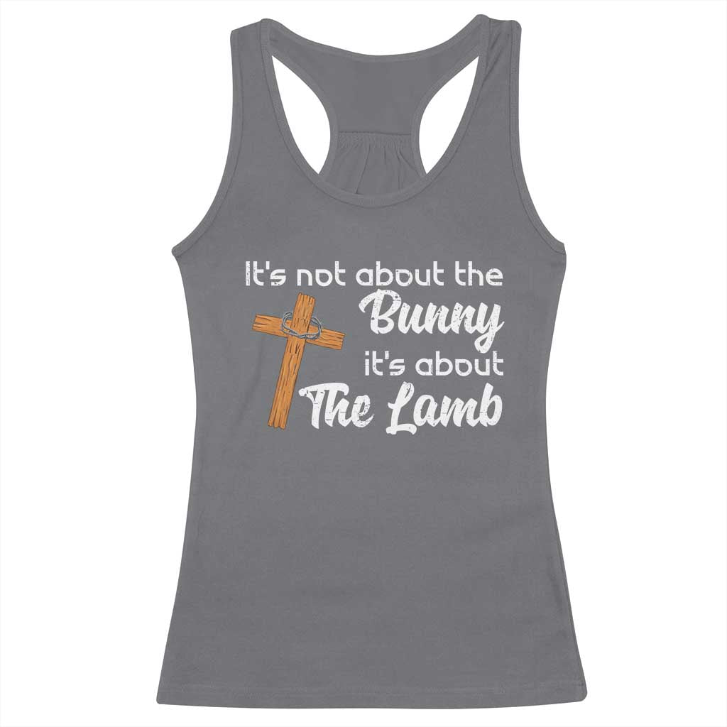 Easter Religious Racerback Tank Top It's Not About The Bunny It's About The Lamb