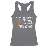 Easter Religious Racerback Tank Top It's Not About The Bunny It's About The Lamb