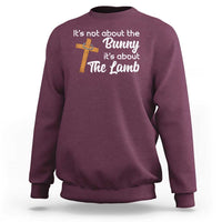 Easter Religious Sweatshirt It's Not About The Bunny It's About The Lamb