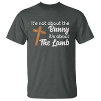Easter Religious T Shirt It's Not About The Bunny It's About The Lamb