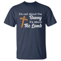 Easter Religious T Shirt It's Not About The Bunny It's About The Lamb