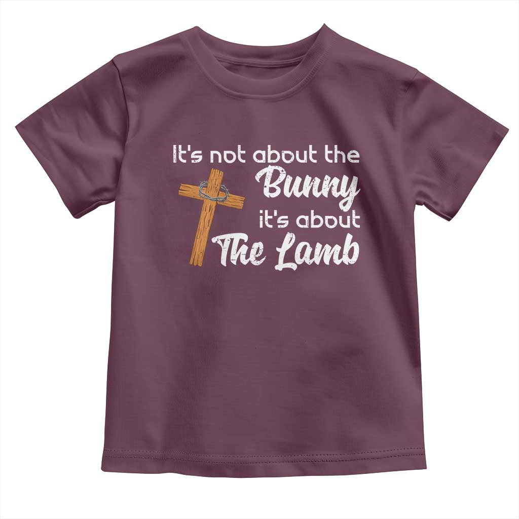Easter Religious Toddler T Shirt It's Not About The Bunny It's About The Lamb