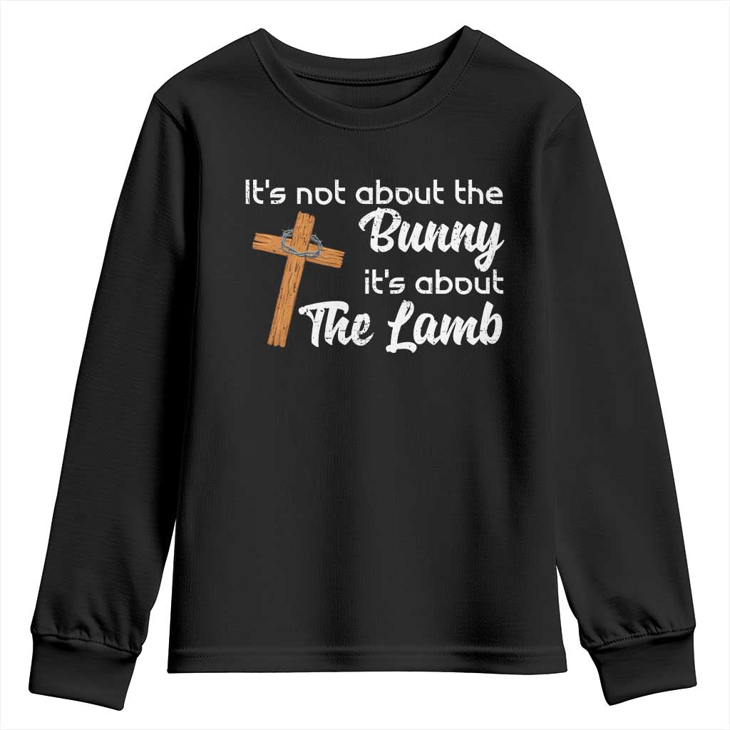 Easter Religious Youth Sweatshirt It's Not About The Bunny It's About The Lamb