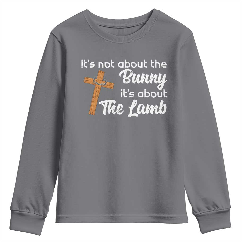 Easter Religious Youth Sweatshirt It's Not About The Bunny It's About The Lamb