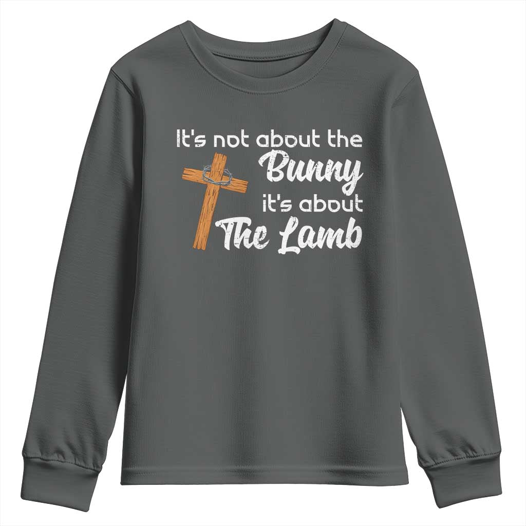 Easter Religious Youth Sweatshirt It's Not About The Bunny It's About The Lamb