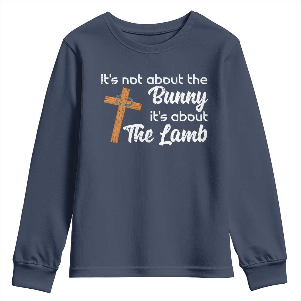 Easter Religious Youth Sweatshirt It's Not About The Bunny It's About The Lamb