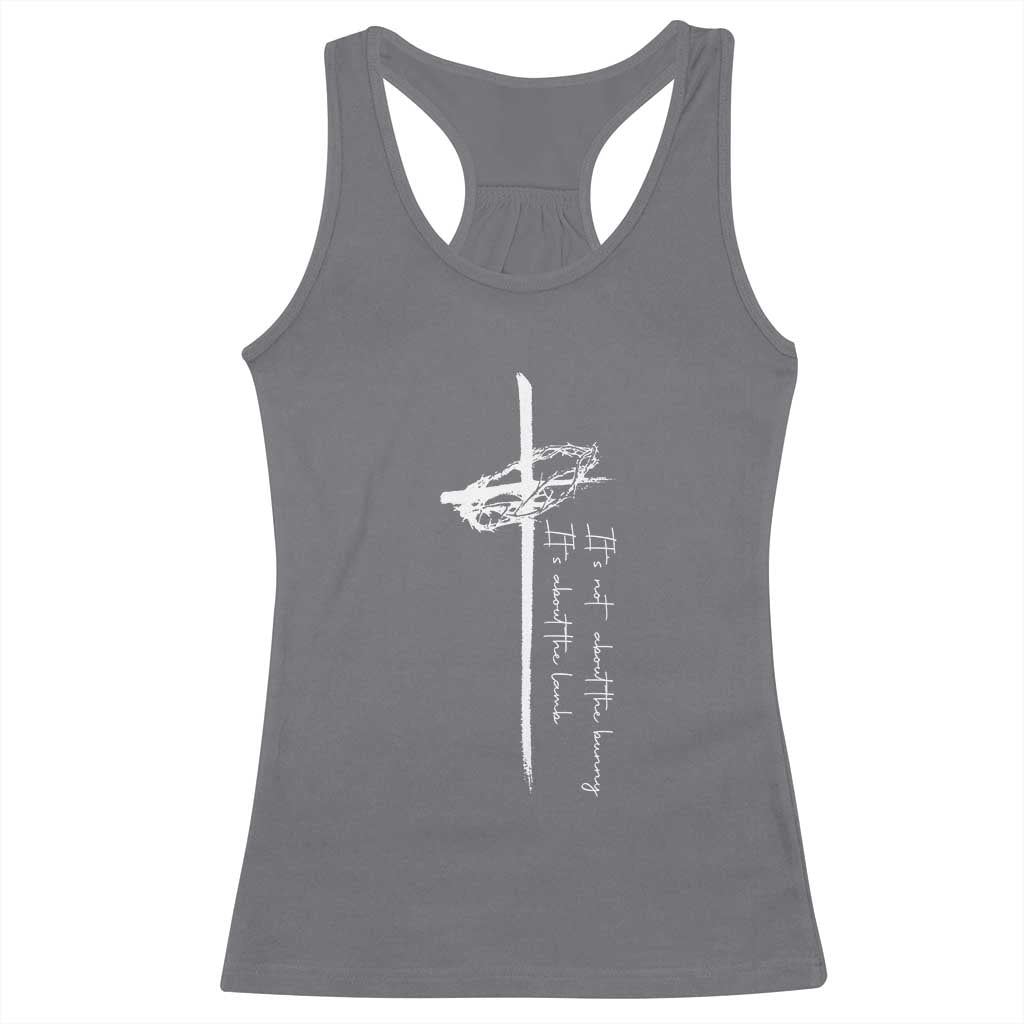 Easter Cross Racerback Tank Top Its Not About The Bunny About Lamb