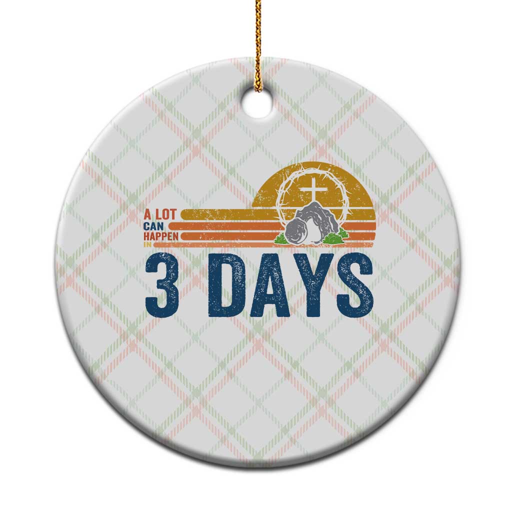 Easter A Lot Can Happen in 3 Days Ceramic Ornament Retro Religious Easter Christian - Wonder Print Shop
