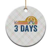 Easter A Lot Can Happen in 3 Days Ceramic Ornament Retro Religious Easter Christian - Wonder Print Shop