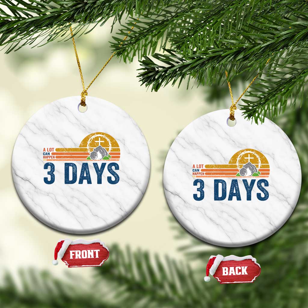 Easter A Lot Can Happen in 3 Days Ceramic Ornament Retro Religious Easter Christian - Wonder Print Shop