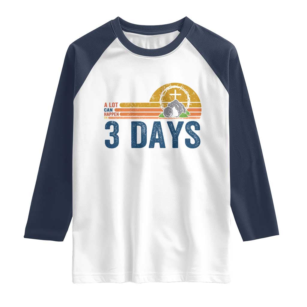Easter A Lot Can Happen in 3 Days Raglan Shirt Retro Religious Easter Christian - Wonder Print Shop