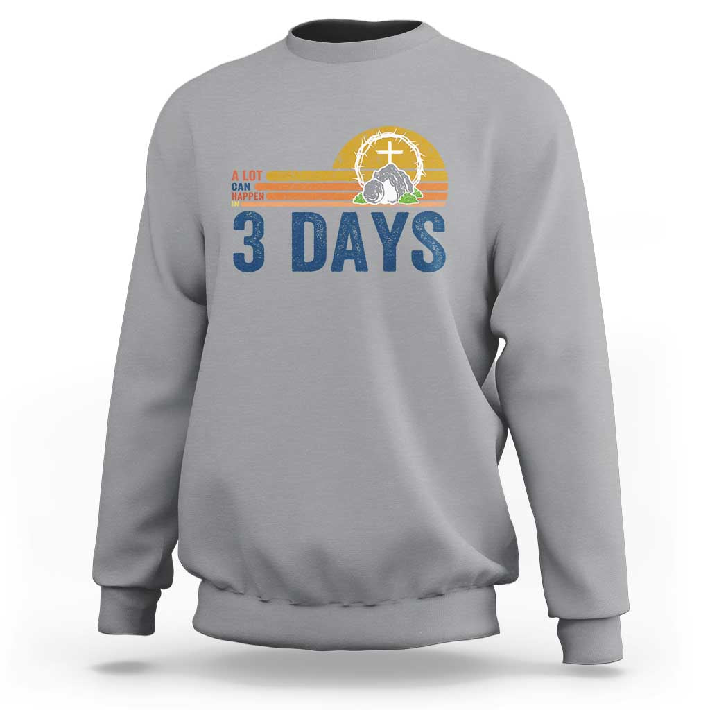 Easter A Lot Can Happen in 3 Days Sweatshirt Retro Religious Easter Christian - Wonder Print Shop