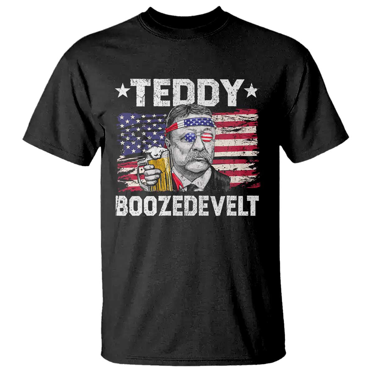 Funny Theodore Roosevelt 4th Of July T Shirt Teddy Boozedevelt Drinking American Flag - Wonder Print Shop