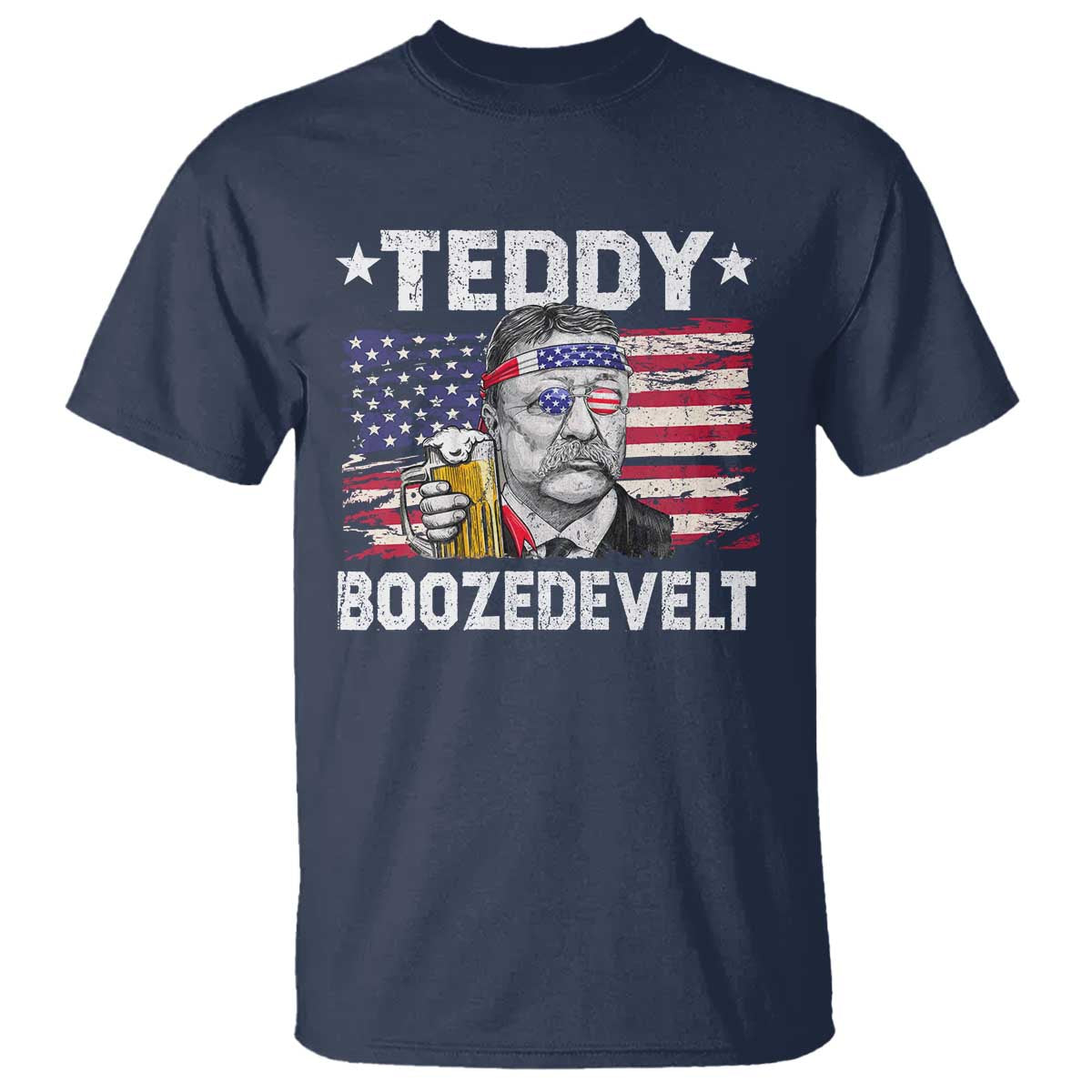 Funny Theodore Roosevelt 4th Of July T Shirt Teddy Boozedevelt Drinking American Flag - Wonder Print Shop
