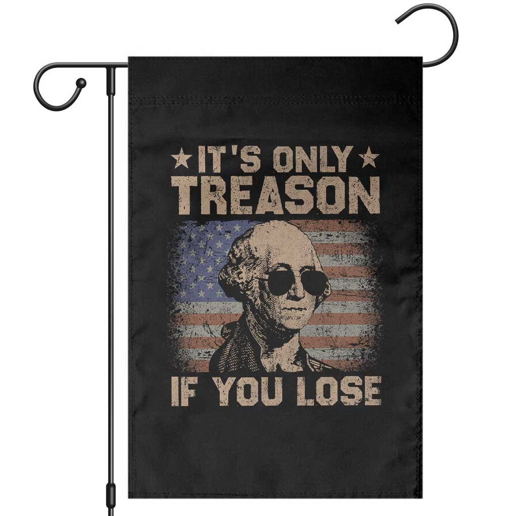 George Washington 4th Of July Garden Flag Its Only Treason If You Lose Retro American Flag - Wonder Print Shop