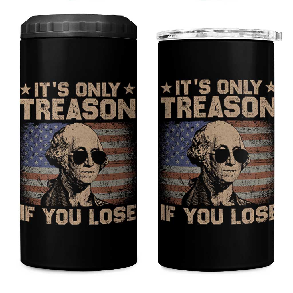 George Washington 4th Of July 4 in 1 Can Cooler Tumbler Its Only Treason If You Lose Retro American Flag - Wonder Print Shop
