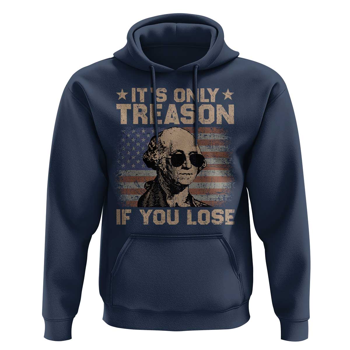 George Washington 4th Of July Hoodie Its Only Treason If You Lose Retro American Flag - Wonder Print Shop