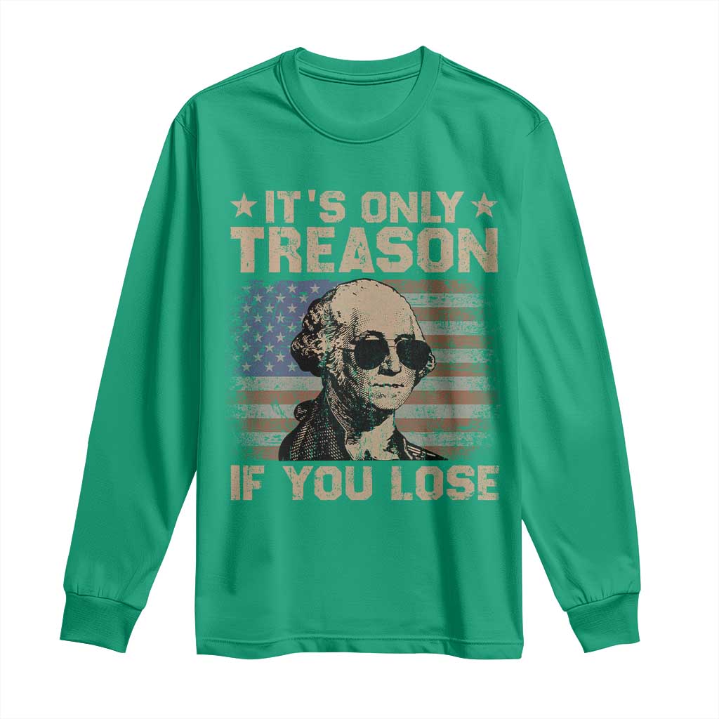 George Washington 4th Of July Long Sleeve Shirt Its Only Treason If You Lose Retro American Flag - Wonder Print Shop