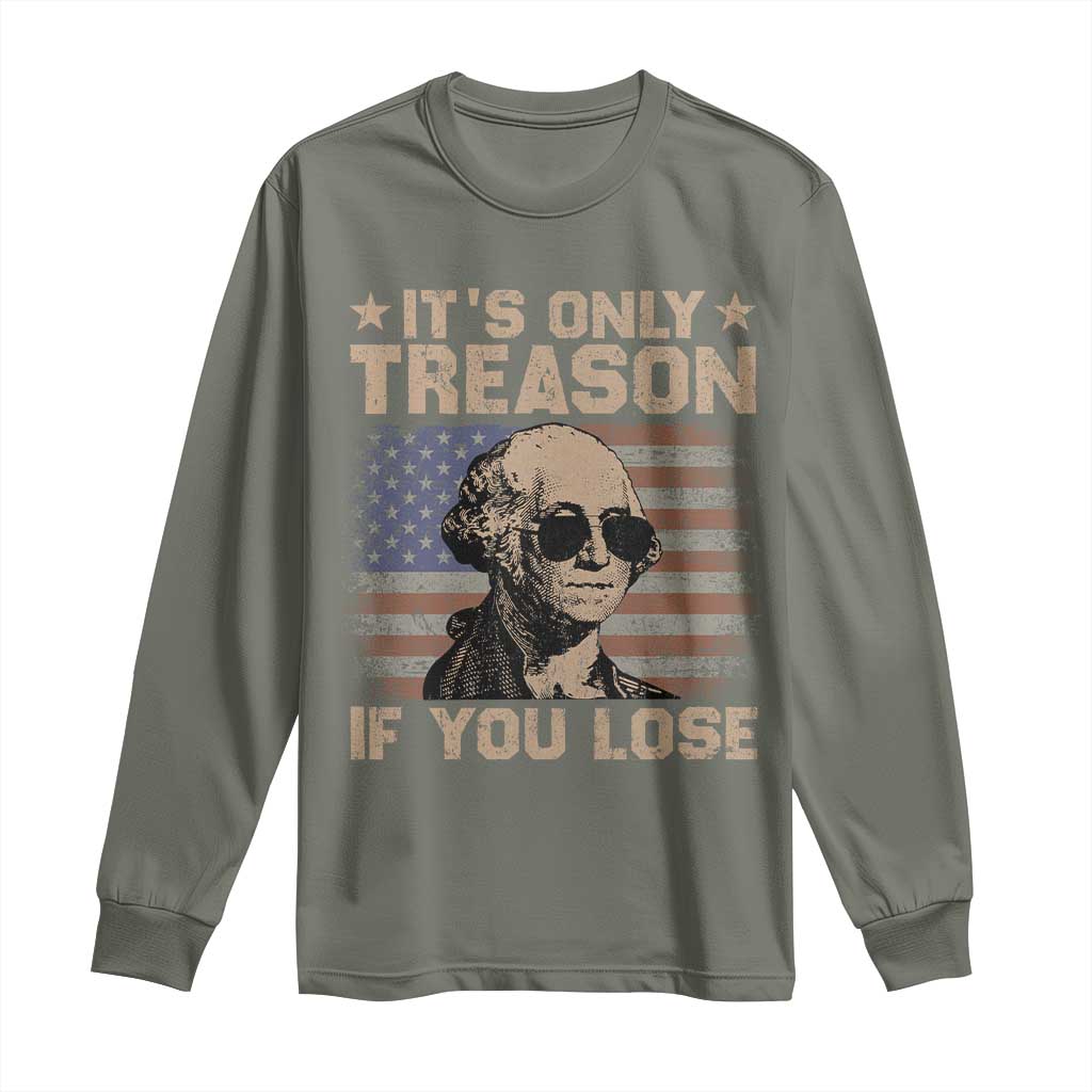 George Washington 4th Of July Long Sleeve Shirt Its Only Treason If You Lose Retro American Flag - Wonder Print Shop
