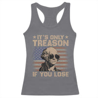 George Washington 4th Of July Racerback Tank Top Its Only Treason If You Lose Retro American Flag - Wonder Print Shop