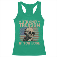 George Washington 4th Of July Racerback Tank Top Its Only Treason If You Lose Retro American Flag - Wonder Print Shop