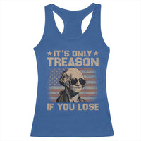 George Washington 4th Of July Racerback Tank Top Its Only Treason If You Lose Retro American Flag - Wonder Print Shop