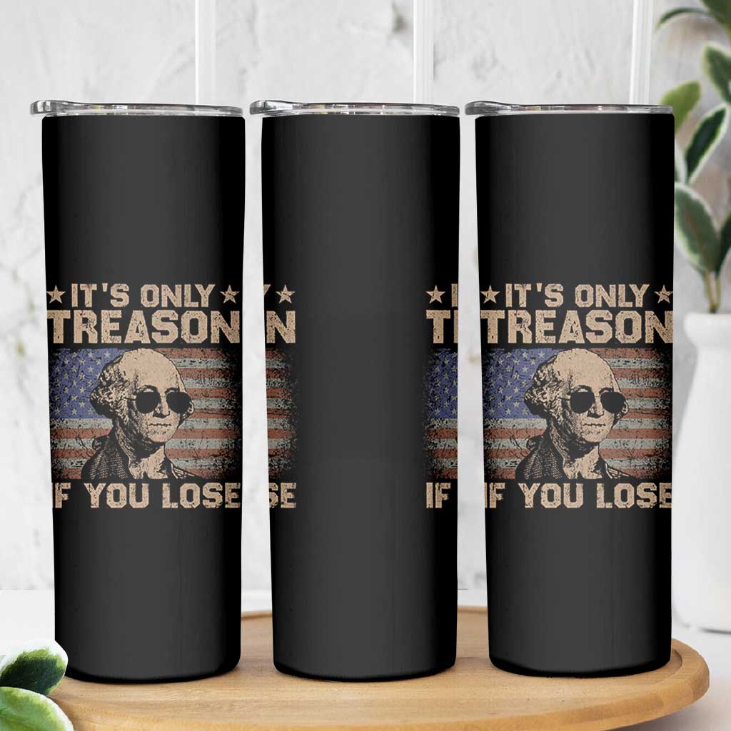George Washington 4th Of July Skinny Tumbler Its Only Treason If You Lose Retro American Flag - Wonder Print Shop