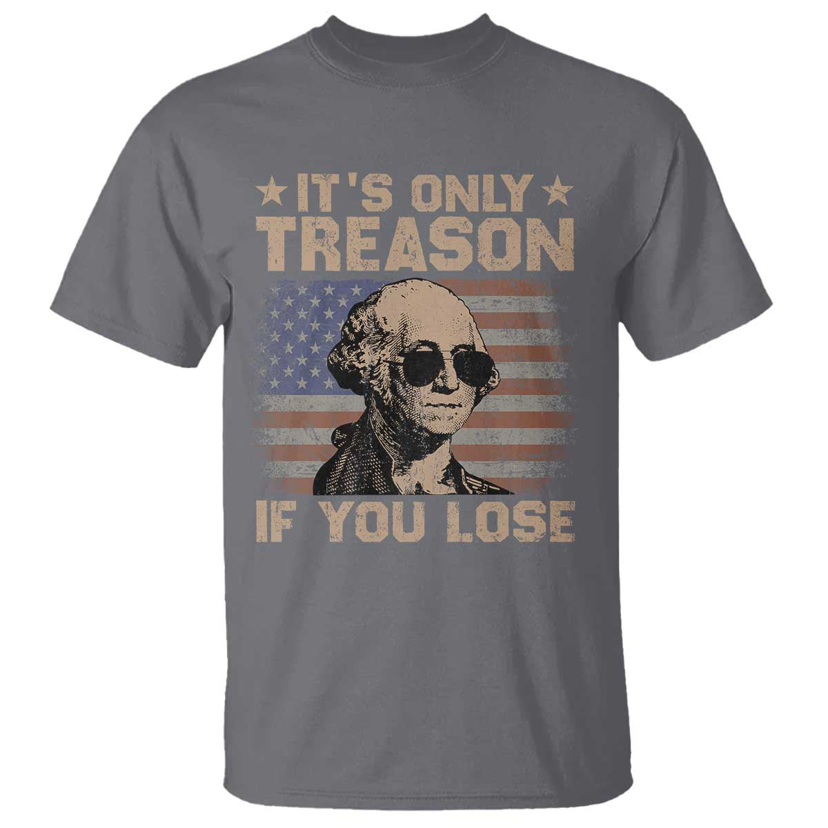 George Washington 4th Of July T Shirt Its Only Treason If You Lose Retro American Flag - Wonder Print Shop