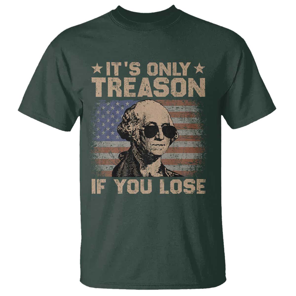 George Washington 4th Of July T Shirt Its Only Treason If You Lose Retro American Flag - Wonder Print Shop
