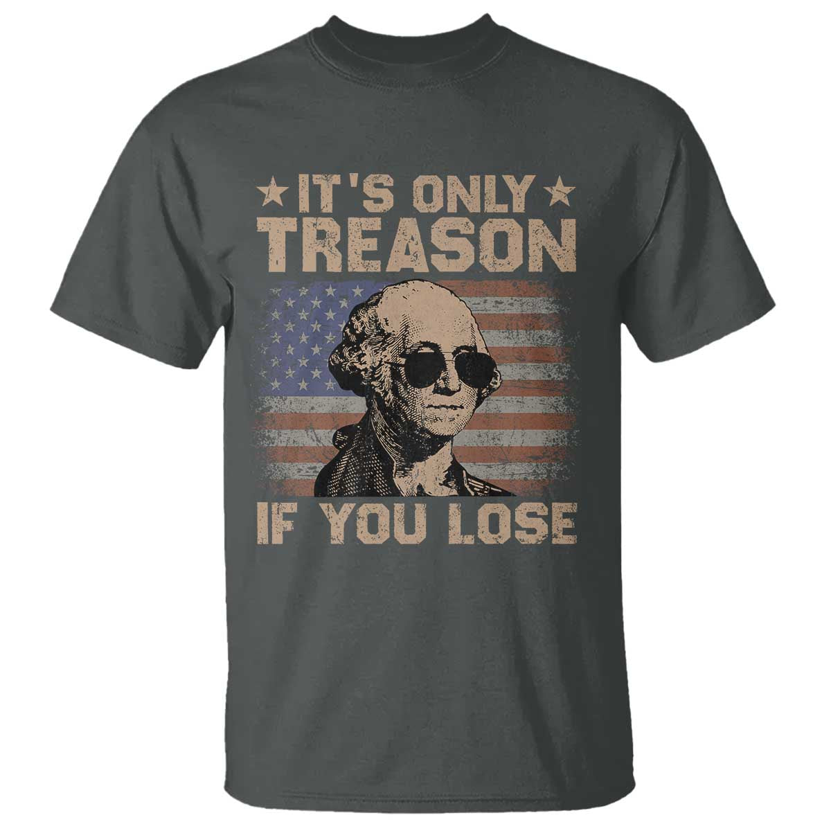 George Washington 4th Of July T Shirt Its Only Treason If You Lose Retro American Flag - Wonder Print Shop