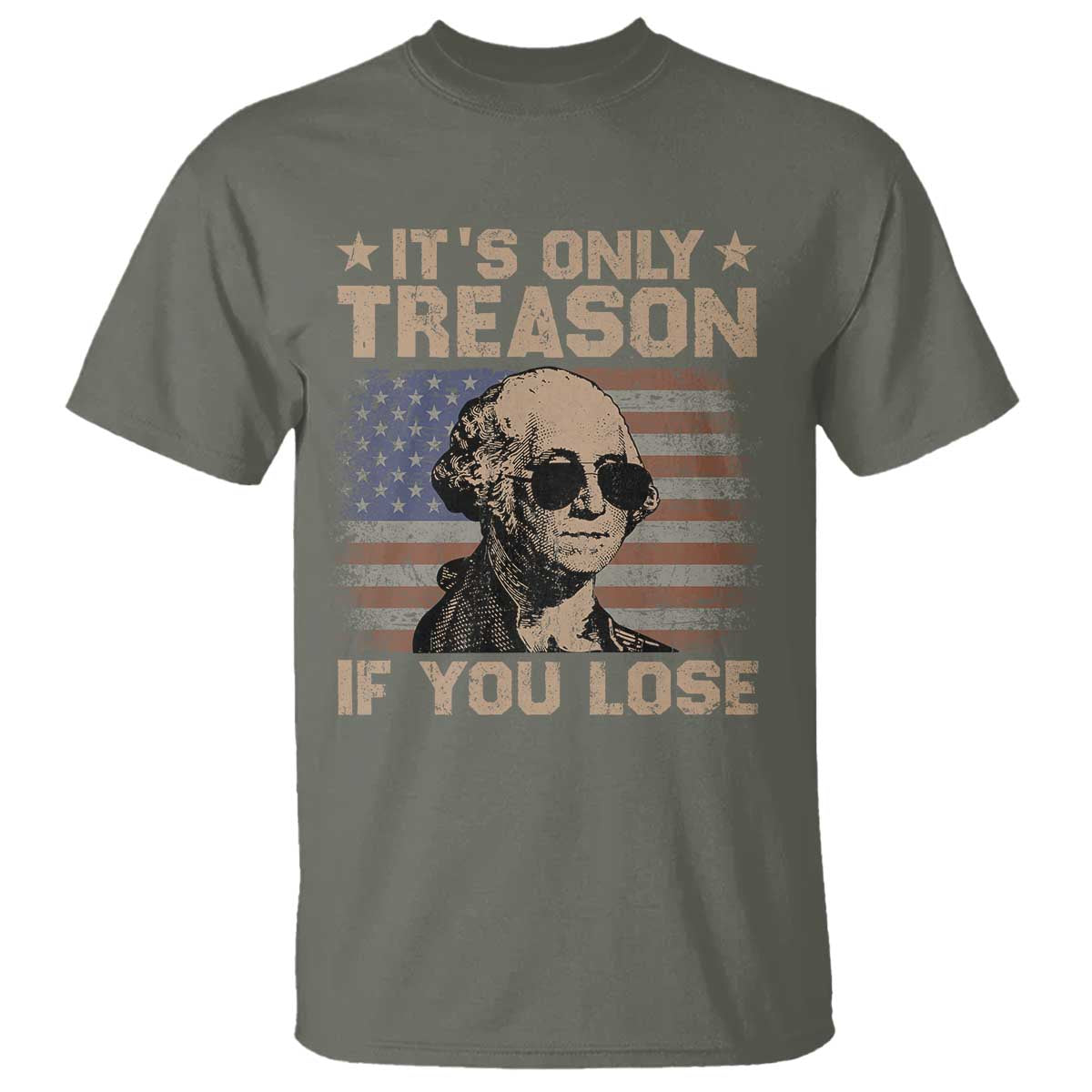 George Washington 4th Of July T Shirt Its Only Treason If You Lose Retro American Flag - Wonder Print Shop