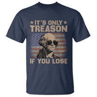George Washington 4th Of July T Shirt Its Only Treason If You Lose Retro American Flag - Wonder Print Shop