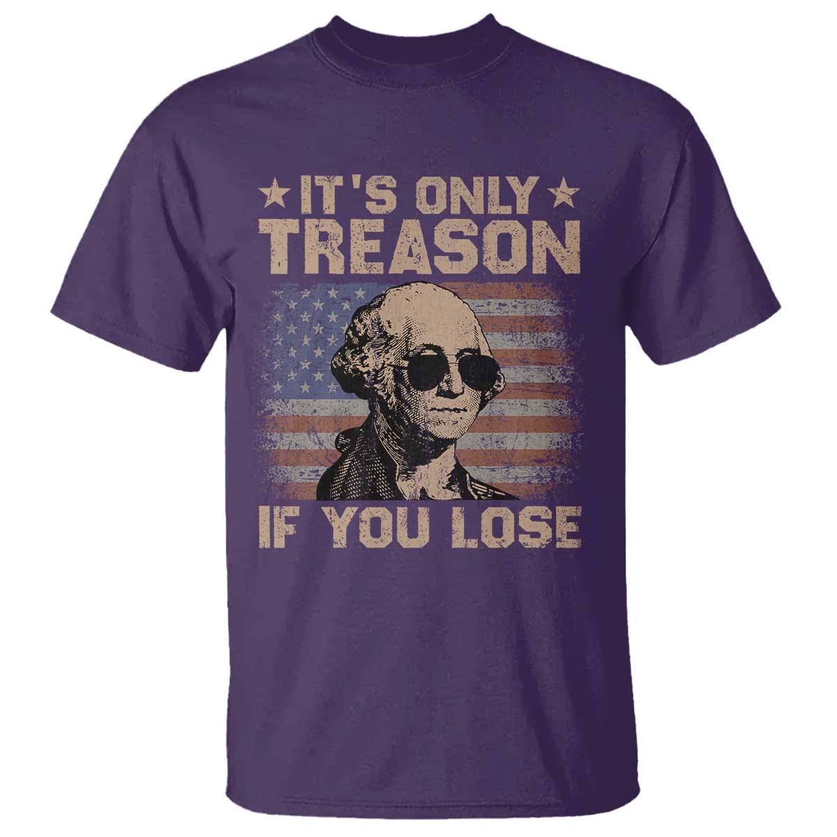 George Washington 4th Of July T Shirt Its Only Treason If You Lose Retro American Flag - Wonder Print Shop