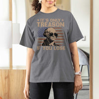 George Washington 4th Of July T Shirt For Women Its Only Treason If You Lose Retro American Flag - Wonder Print Shop