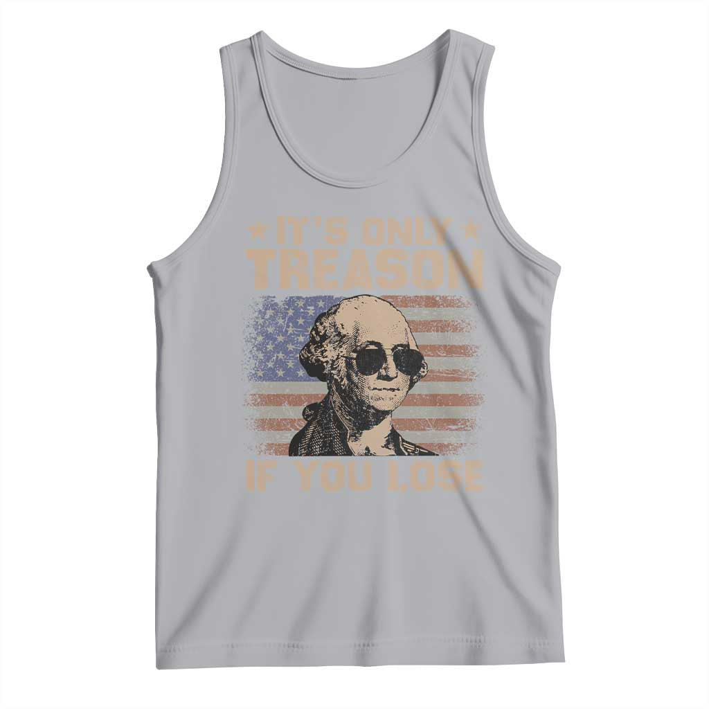 George Washington 4th Of July Tank Top Its Only Treason If You Lose Retro American Flag - Wonder Print Shop