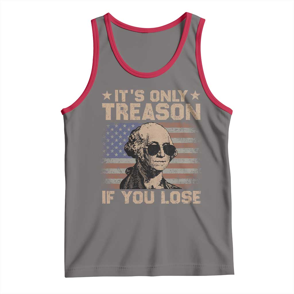 George Washington 4th Of July Tank Top Its Only Treason If You Lose Retro American Flag - Wonder Print Shop