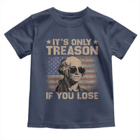 George Washington 4th Of July Toddler T Shirt Its Only Treason If You Lose Retro American Flag - Wonder Print Shop