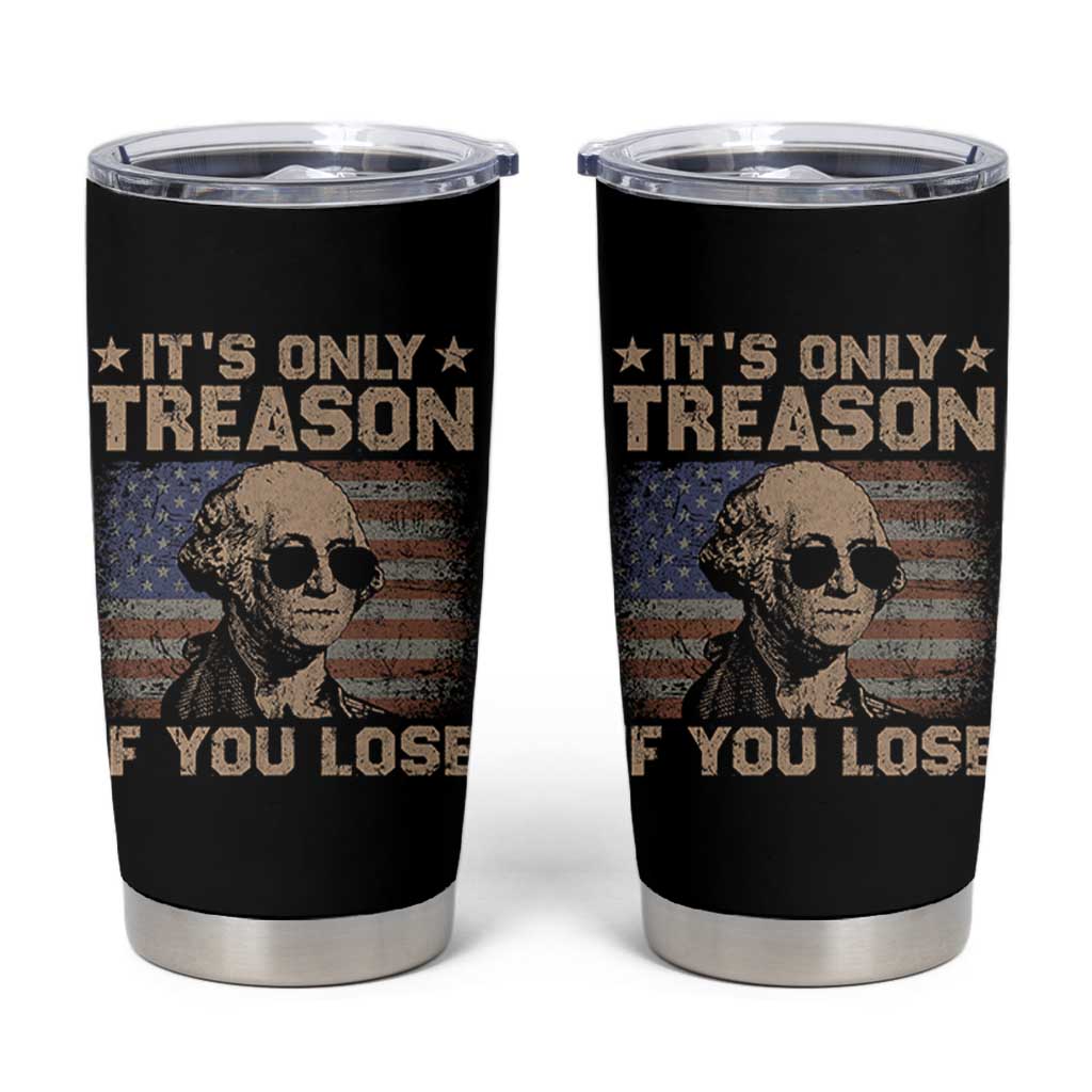 George Washington 4th Of July Tumbler Cup Its Only Treason If You Lose Retro American Flag - Wonder Print Shop