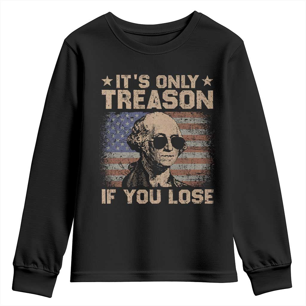 George Washington 4th Of July Youth Sweatshirt Its Only Treason If You Lose Retro American Flag - Wonder Print Shop
